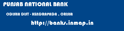 PUNJAB NATIONAL BANK  ODISHA DIST - KENDRAPADA , ORISSA    banks information 